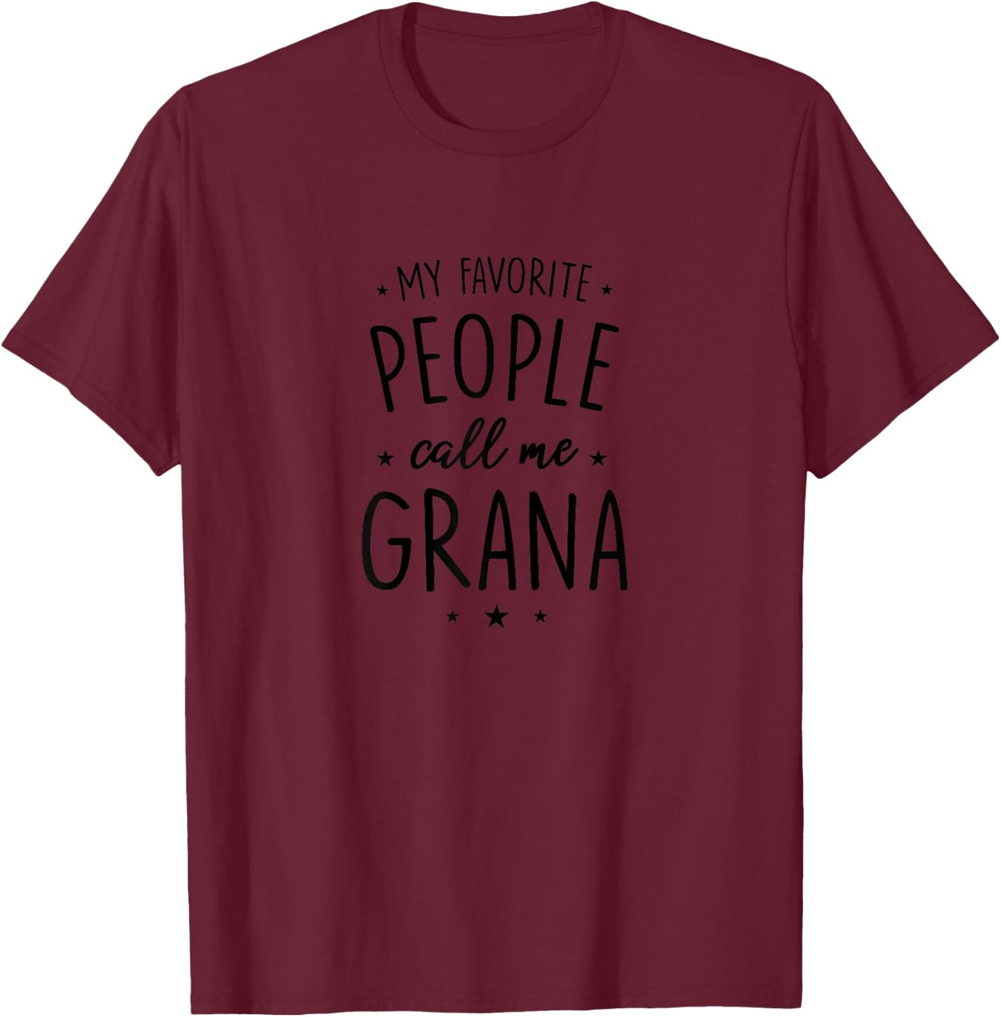 Grana Gift: My Favorite People Call Me Grana T-Shirt - T-Shirt | Maroon