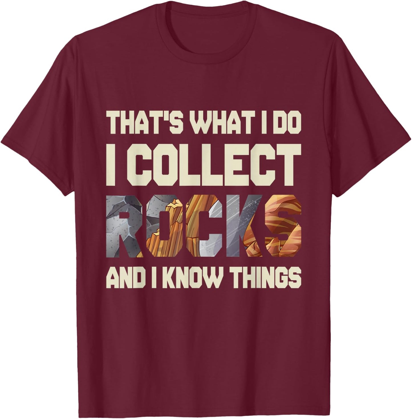 I Collect Rocks And I Know Things - Geology Geologist Geode T-Shirt - T-Shirt | Maroon