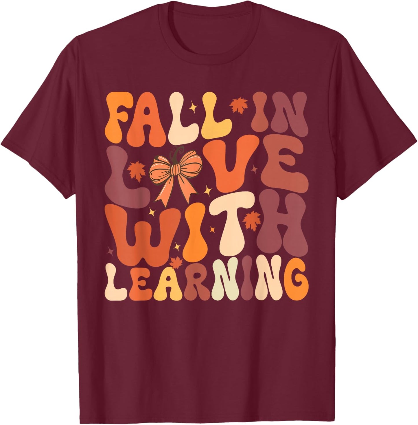 fall in love with learning fall Autum Thanksgiving Teacher T-Shirt - T-Shirt | Maroon