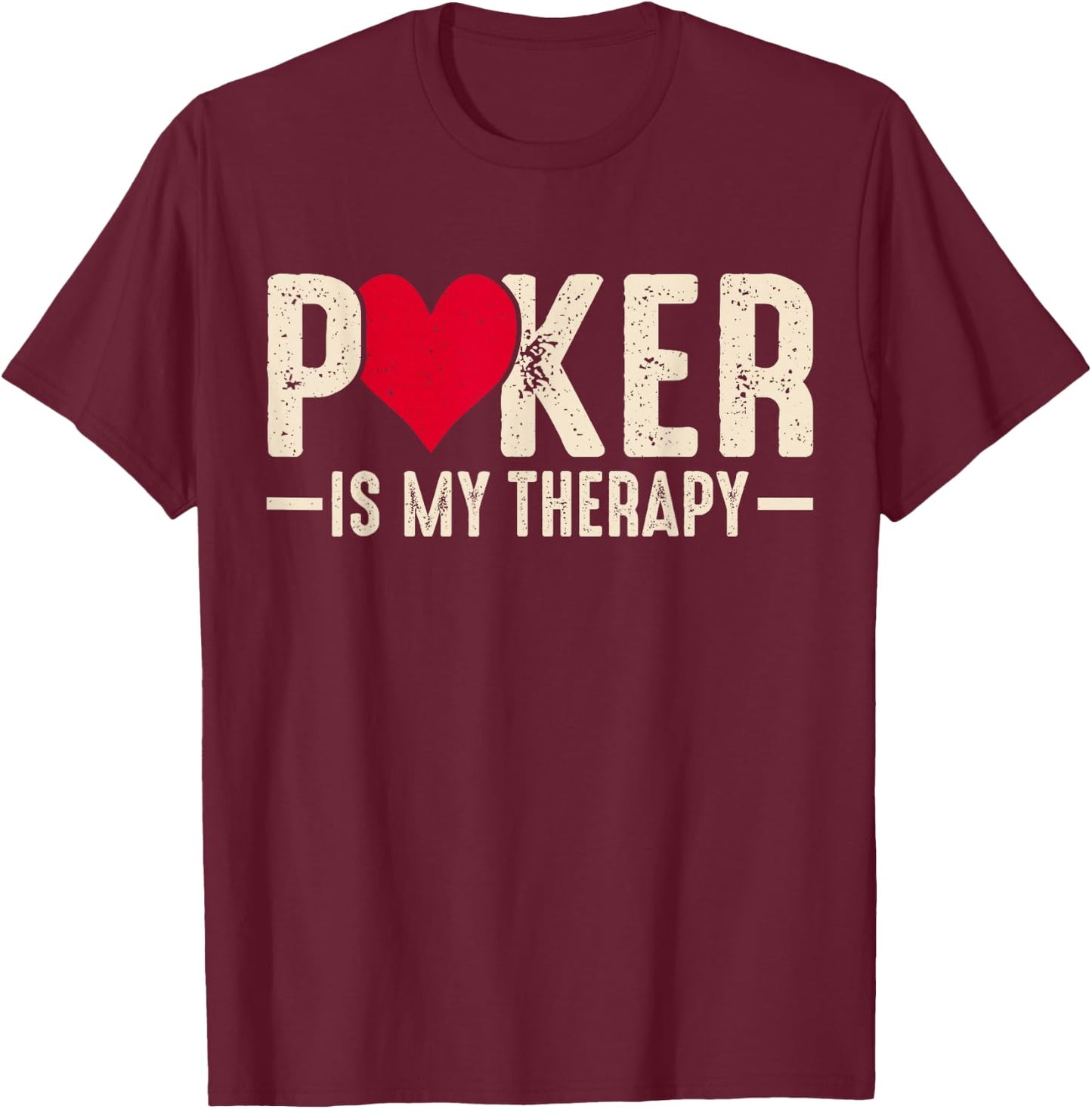 Poker Is My Therapy T-Shirt - T-Shirt | Maroon