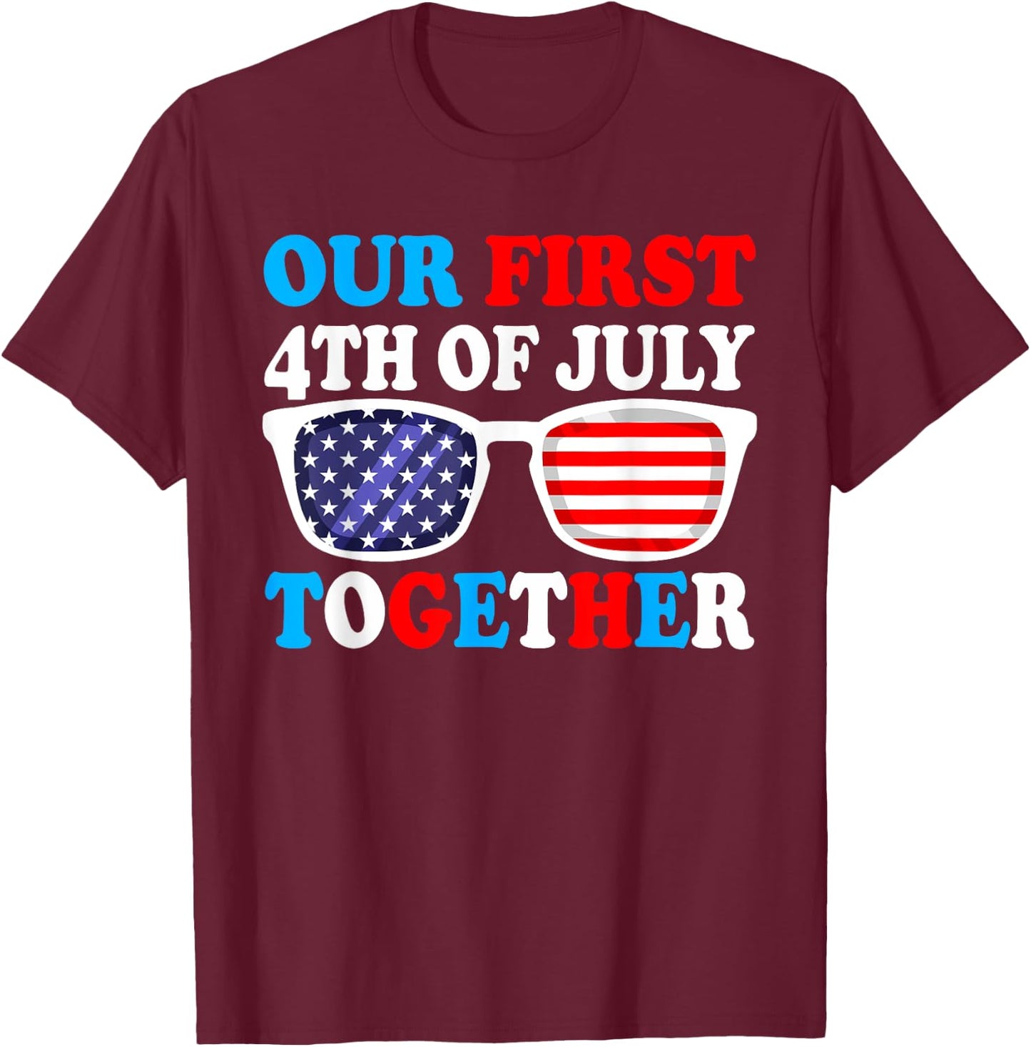 Our First 4th Of July Together Couples Matching Outfits T-Shirt - T-Shirt | Maroon