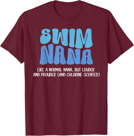 Swim Nana Louder And Prouder Swimming Nana Of A Swimmer Nana T-Shirt - T-Shirt | Maroon