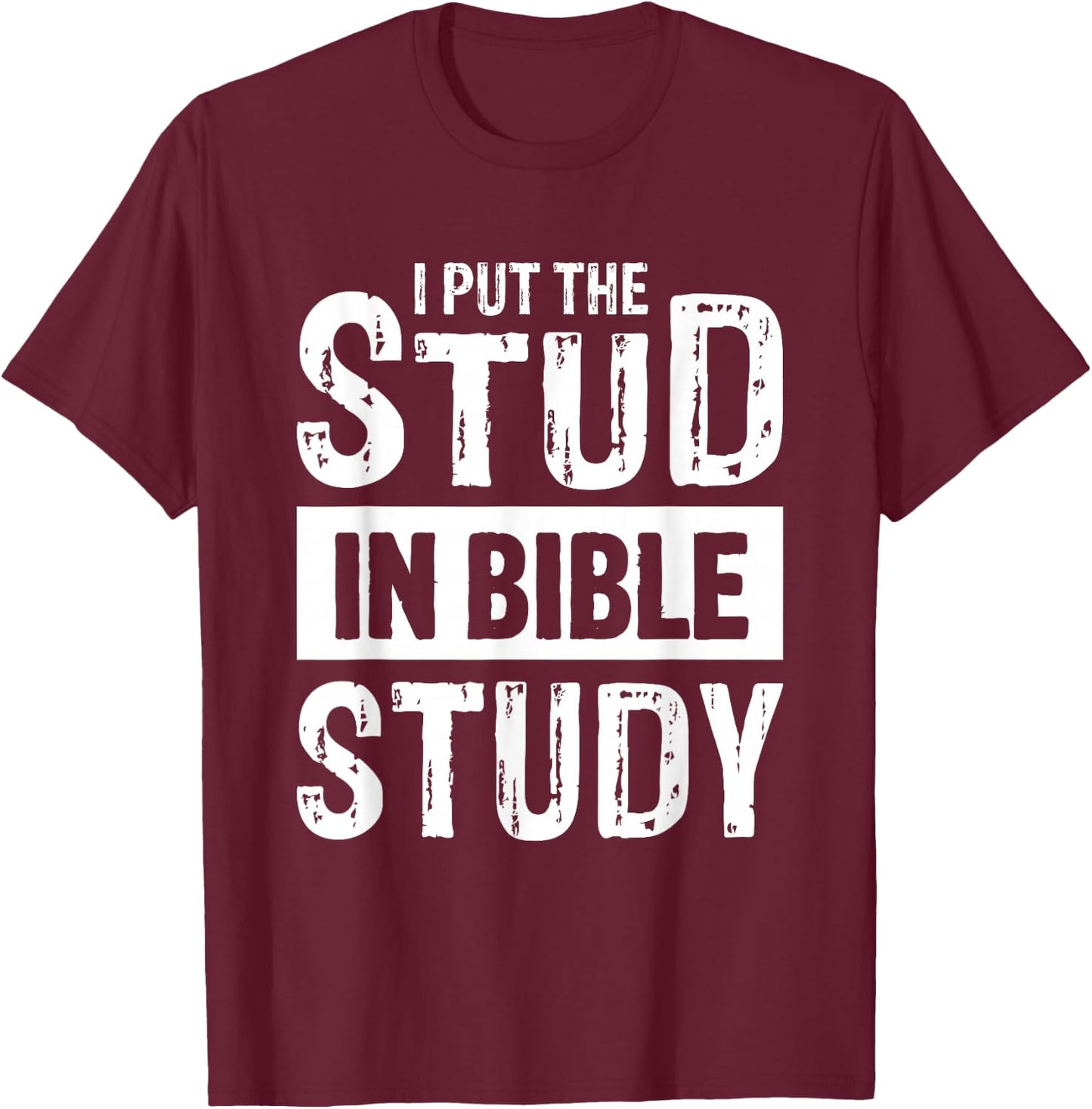 I Put The Stud In Bible Study Church Activities T-Shirt - T-Shirt | Maroon