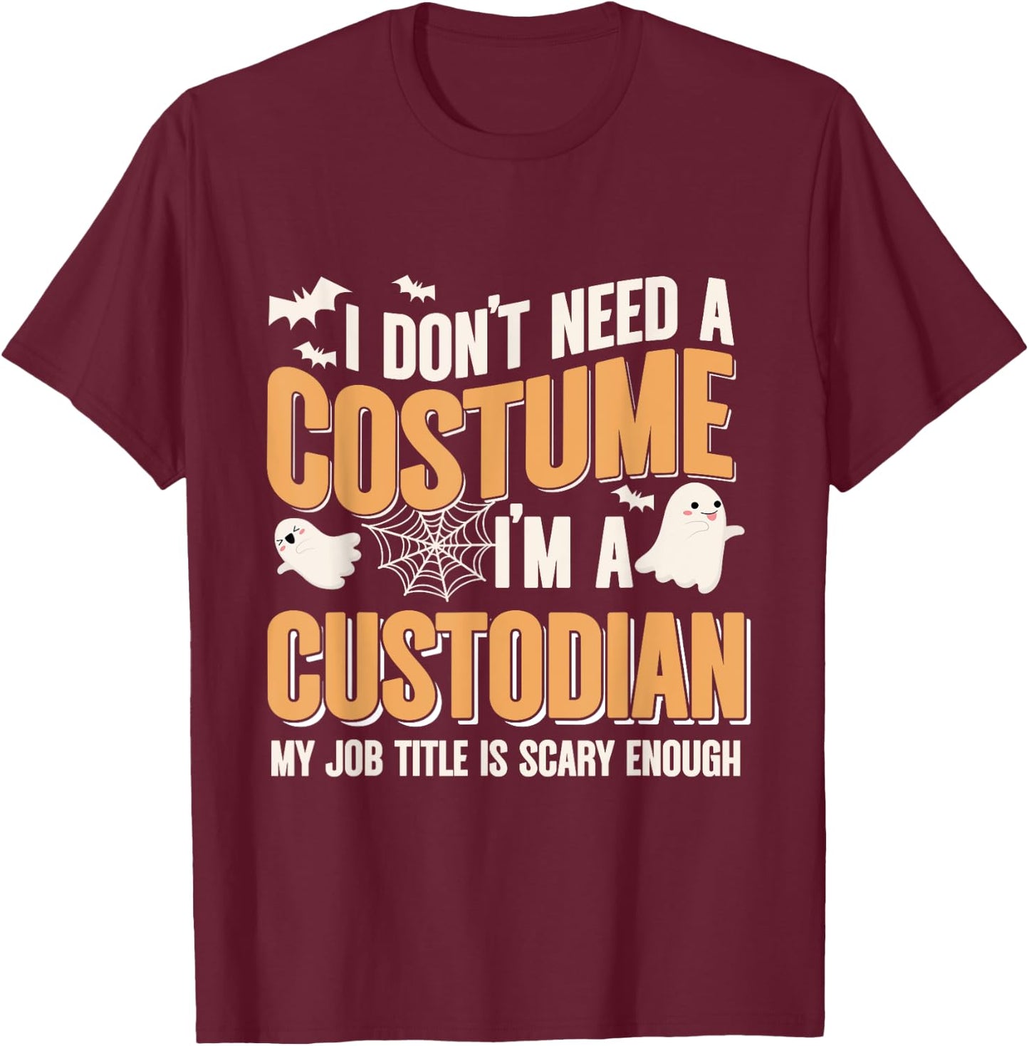 I Don't Need A Costume I'm A Custodian Halloween T-Shirt - T-Shirt | Maroon