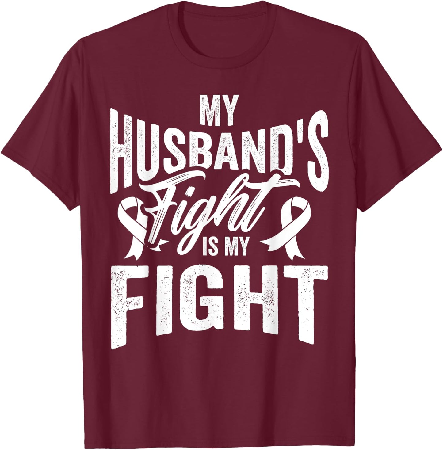 InGENIUS Cancer Awareness My Husbands Fight Is My Fight Support -Adults Black Classic Fit Short Sleeve T-Shirt - T-Shirt | Maroon