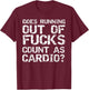 Sarcastic Saying Does Running Out of Fucks Count as Cardio? T-Shirt - T-Shirt | Maroon