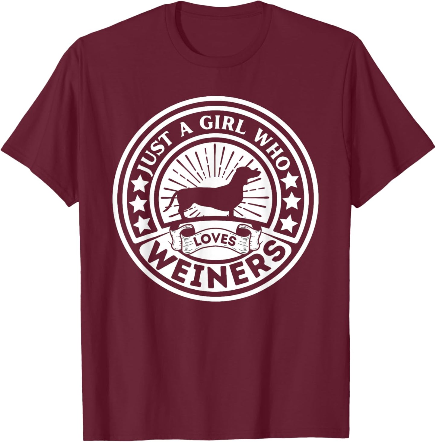 Weiner Dog owner Just A Girl Who Loves Weiners T-Shirt - T-Shirt | Maroon