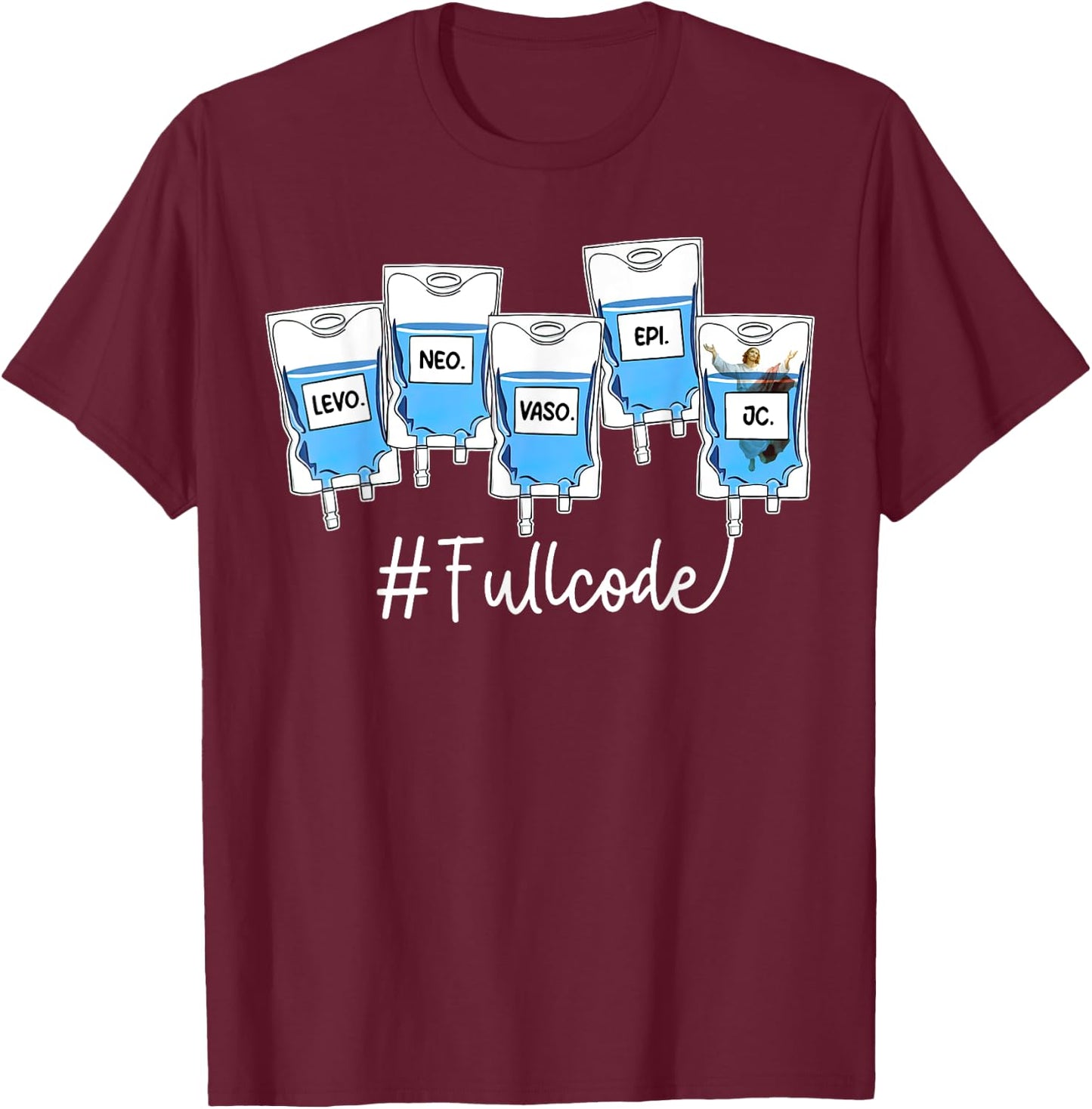 Full Code ICU ER Nurse Pharmacist Jesus Critical Care Nurse T-Shirt - T-Shirt | Maroon
