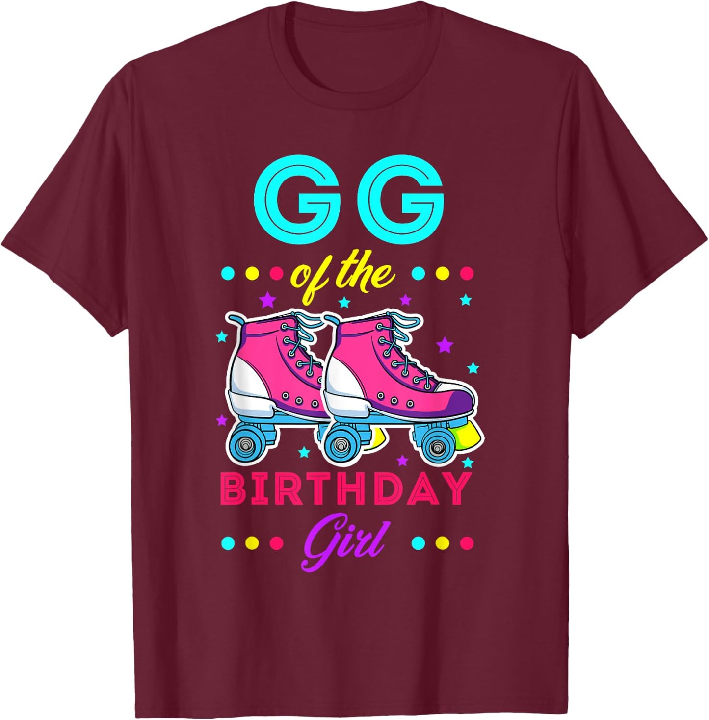 GG of the Birthday Girl Roller Skates Bday Skating Theme T-Shirt - T-Shirt | Maroon