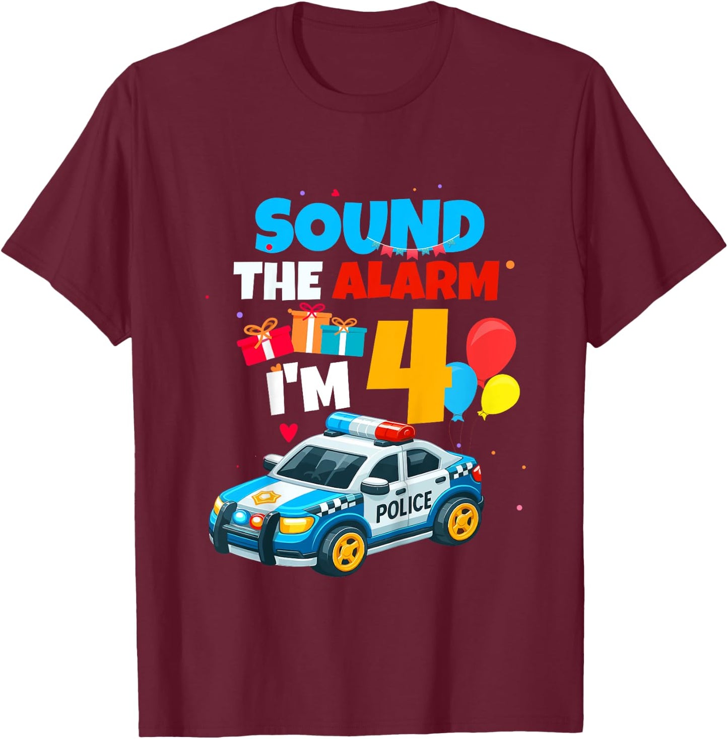 Sound The Alarm I'm 4 Police Car Vehicle 4 Year Old Birthday T-Shirt - T-Shirt | Maroon