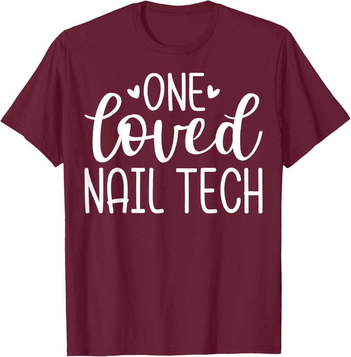 One Loved Nail Tech - Valentine's Day Manicurist Nail Artist T-Shirt - T-Shirt | Maroon