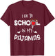 Homeschool I Go to School in My Pajamas Funny Homeschool T-Shirt - T-Shirt | Maroon
