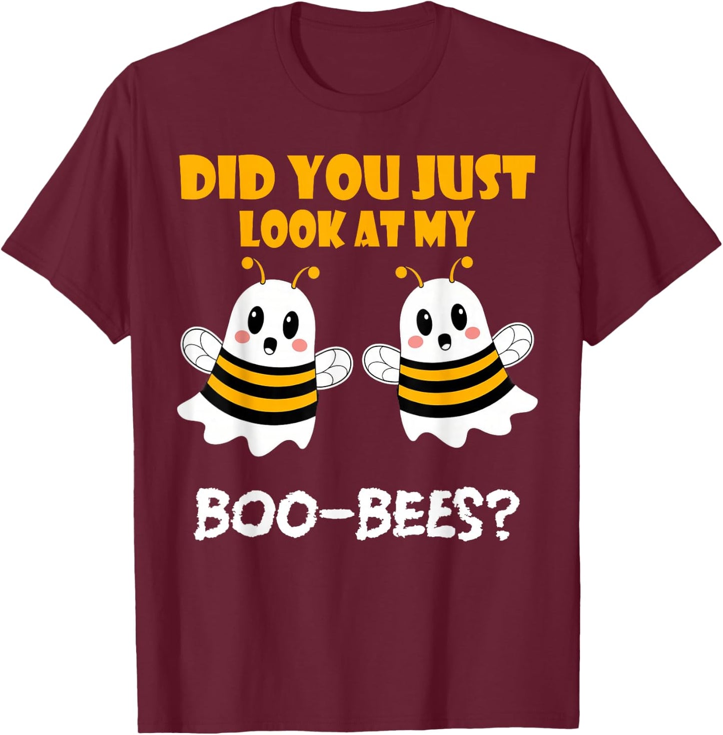 Funny Halloween, Did You Just Look At My Boo-Bees T-Shirt - T-Shirt | Maroon