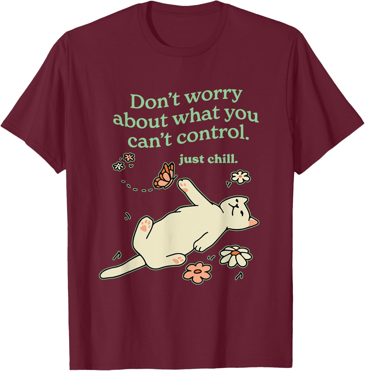 Don't Worry About What You Can't Control. Apparel T-Shirt - T-Shirt | Maroon