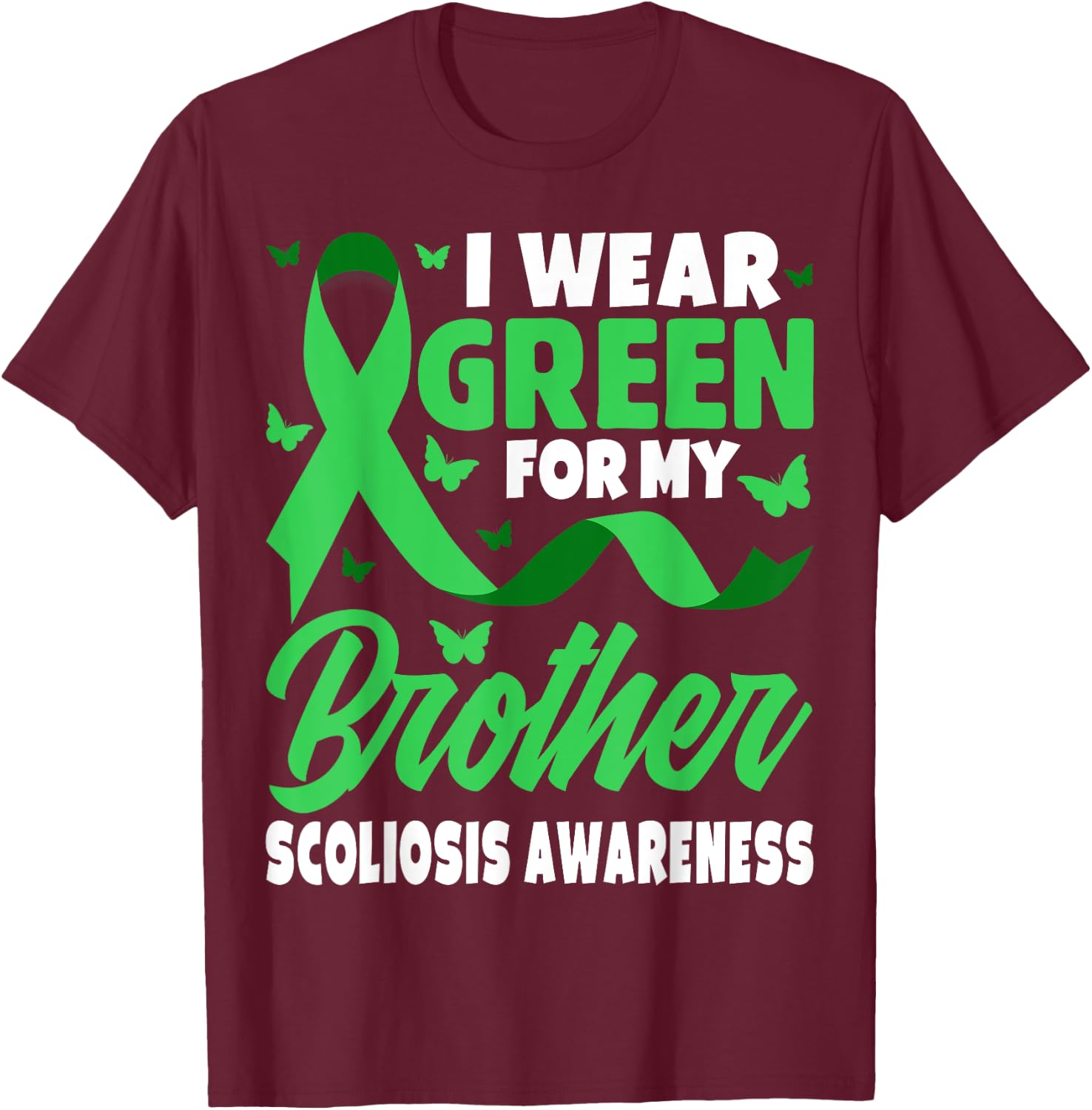 I Wear Green For My Brother For Scoliosis Awareness Siblings T-Shirt - T-Shirt | Maroon