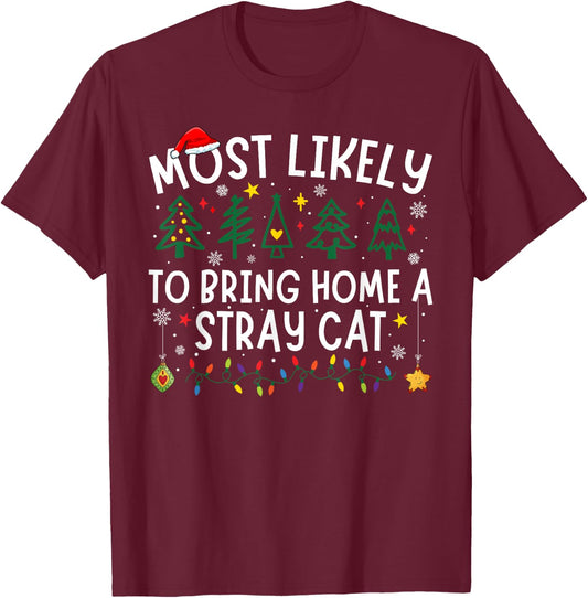 Most Likely To Bring Home A Stray Cat Matching Christmas T-Shirt - T-Shirt | Maroon