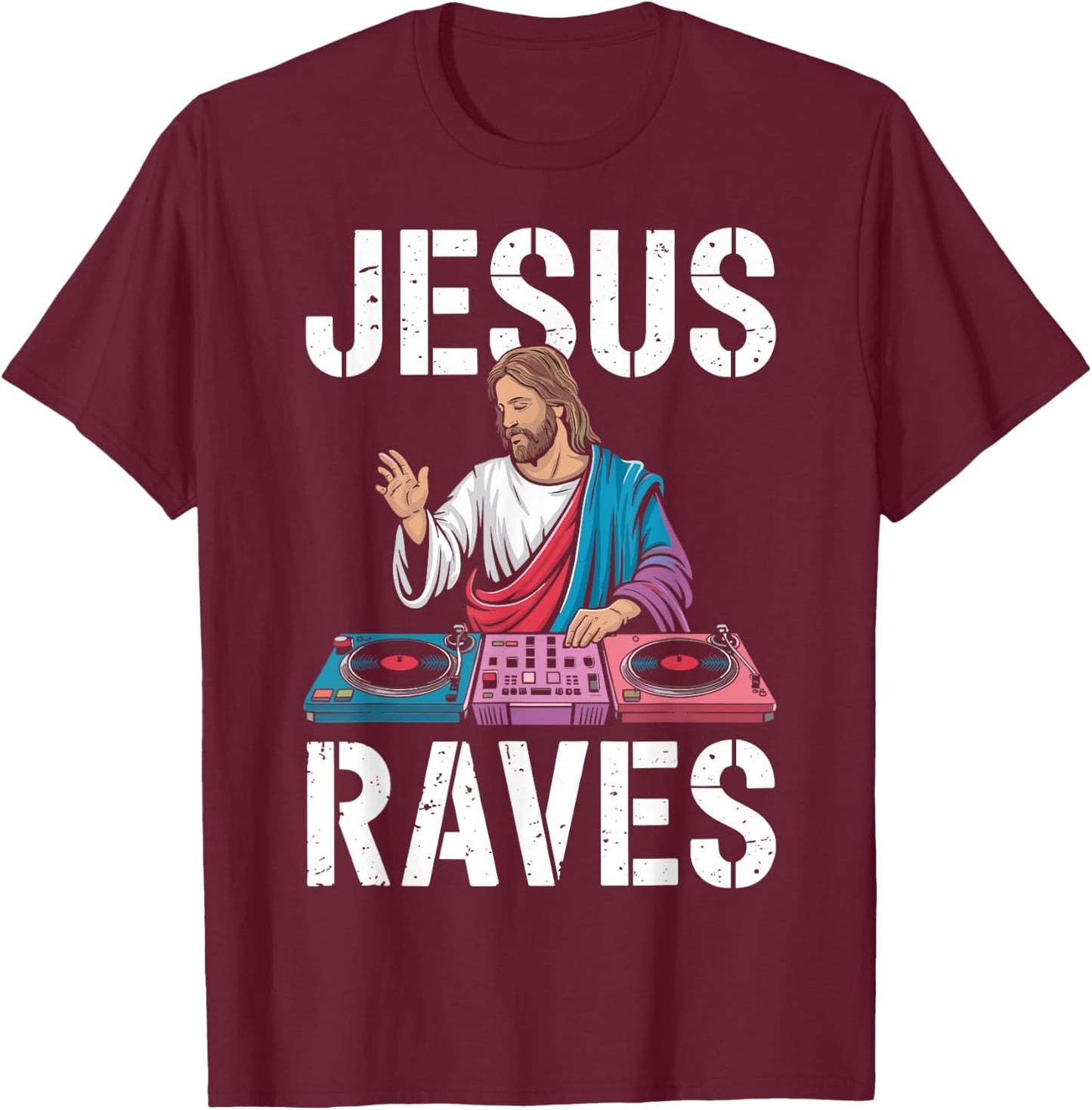 Jesus Raves for EDM Lovers and Party Enthusiasts T-Shirt - T-Shirt | Maroon