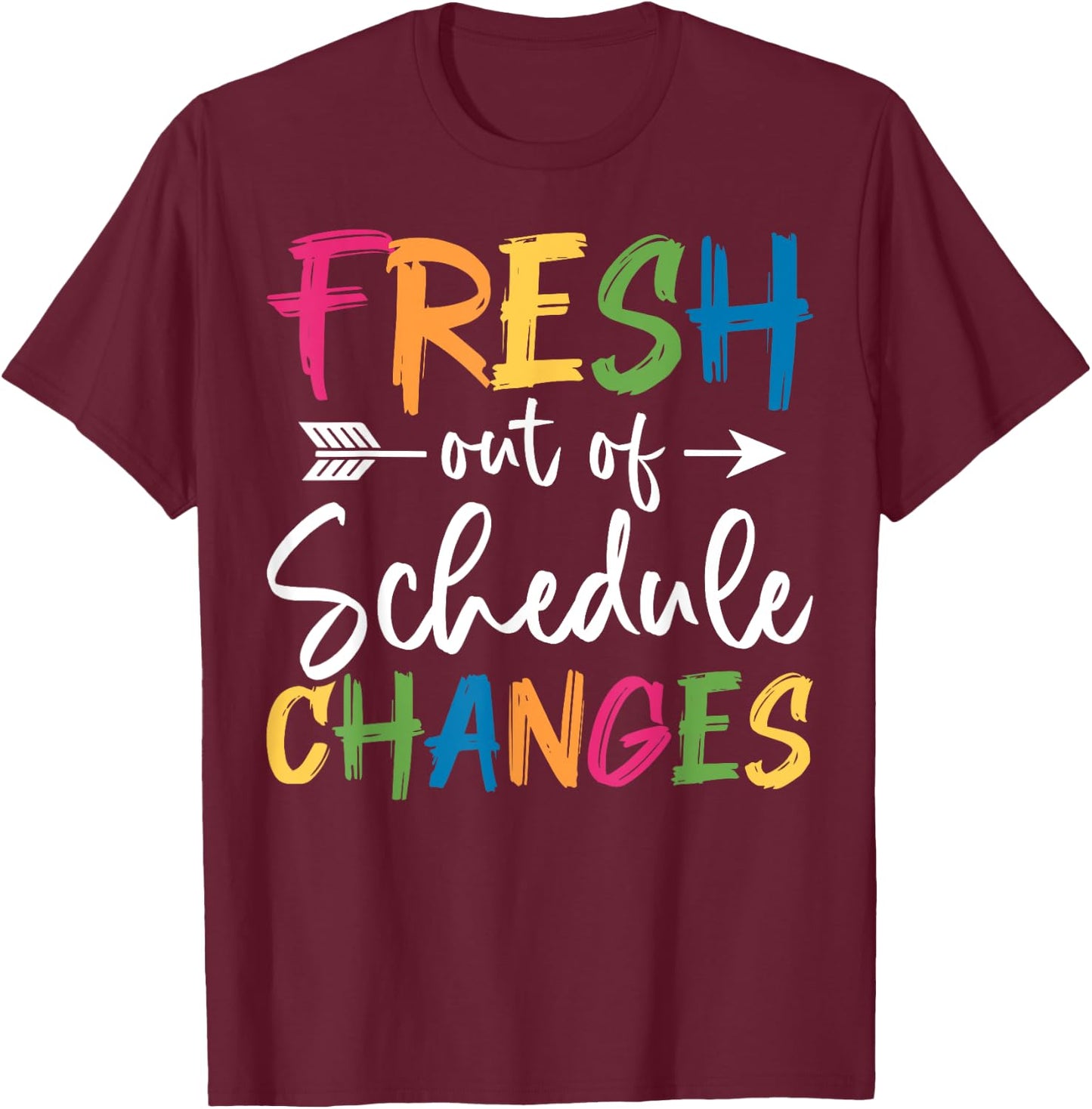 Fresh Out Of Schedule Changes Counselor Back To School T-Shirt - T-Shirt | Maroon
