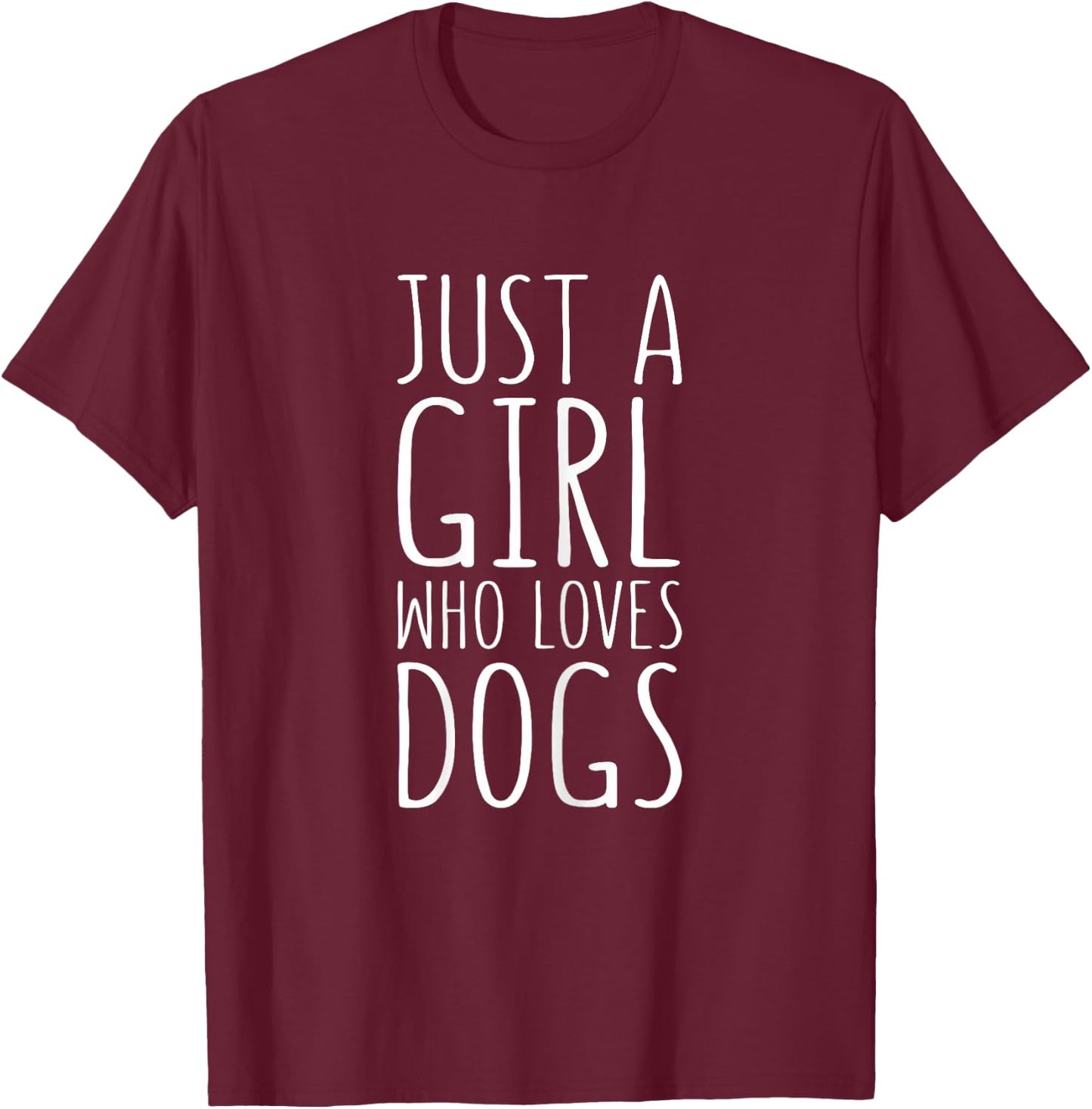 Just A Girl Who Loves Dogs Shirt Women Kids Dog Lover T-Shirt - T-Shirt | Maroon