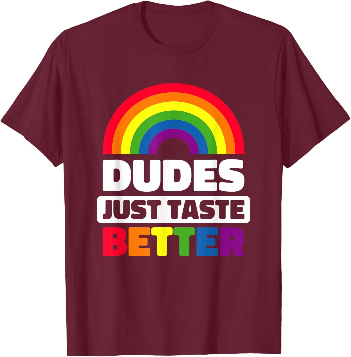 Dudes Just Taste Better Funny Gay T-Shirt - T-Shirt | Maroon