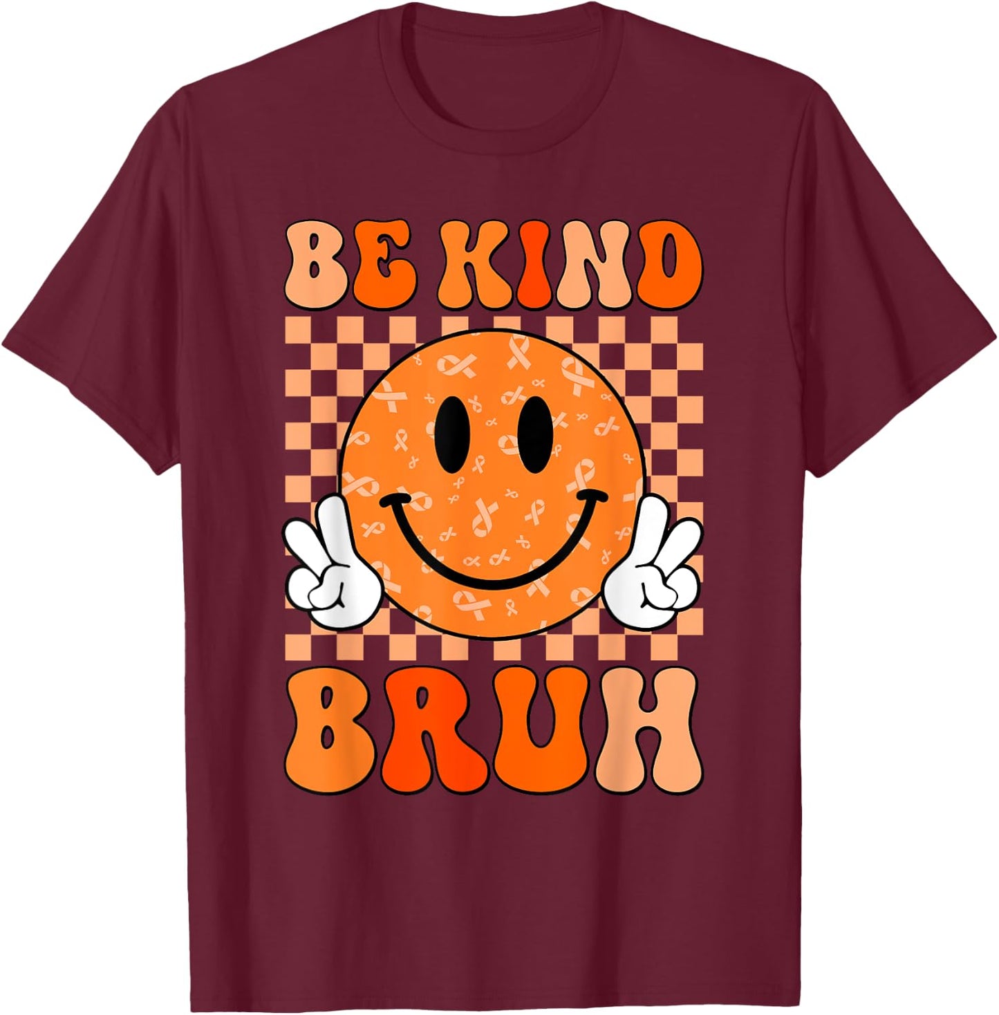 Unity Day Orange Shirt Anti Bullying Be Kind Bruh Kindness T-Shirt - T-Shirt | Maroon