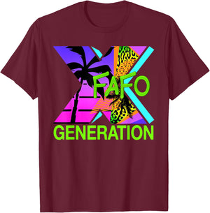 Funny Generation X Humor 60s 70s 80s FAFO Men Women Gen X T-Shirt - T-Shirt | Maroon