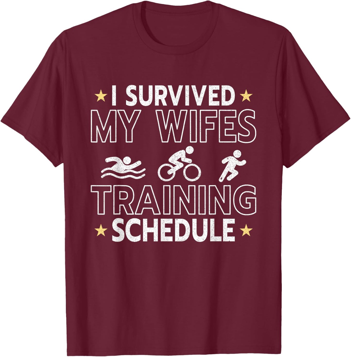 I Survived my Wifes Triathlon Training Schedule Athletics T-Shirt - T-Shirt | Maroon