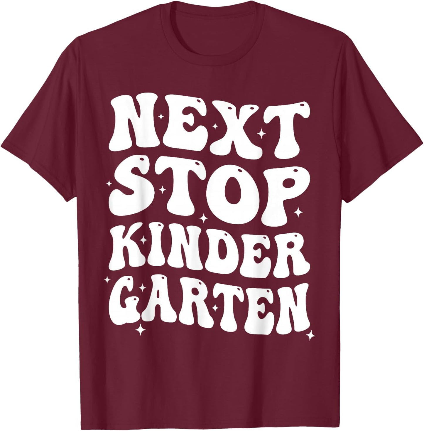 Next Stop Kindergarten Preschool Graduation 2026 Boy Girl T-Shirt - T-Shirt | Maroon