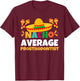 Nacho Average Prosthodontist | Mexican Fiesta Cinco De Mayo T-Shirt - T-Shirt | Maroon