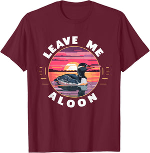 Leave Me A Loon Funny Birdwatching Bird Lover Retro T-Shirt - T-Shirt | Maroon