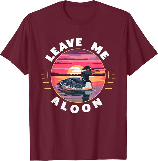 Leave Me A Loon Funny Birdwatching Bird Lover Retro T-Shirt - T-Shirt | Maroon