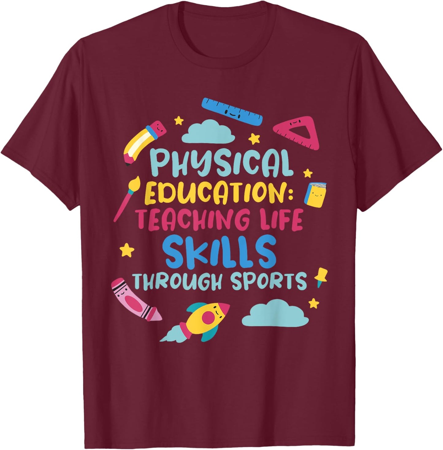 Physical Education: Teaching Life Skills Through Sports T-Shirt - T-Shirt | Maroon