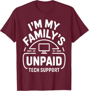 Funny Computer Engineer I'm My Family's Unpaid Tech Support T-Shirt - T-Shirt | Maroon