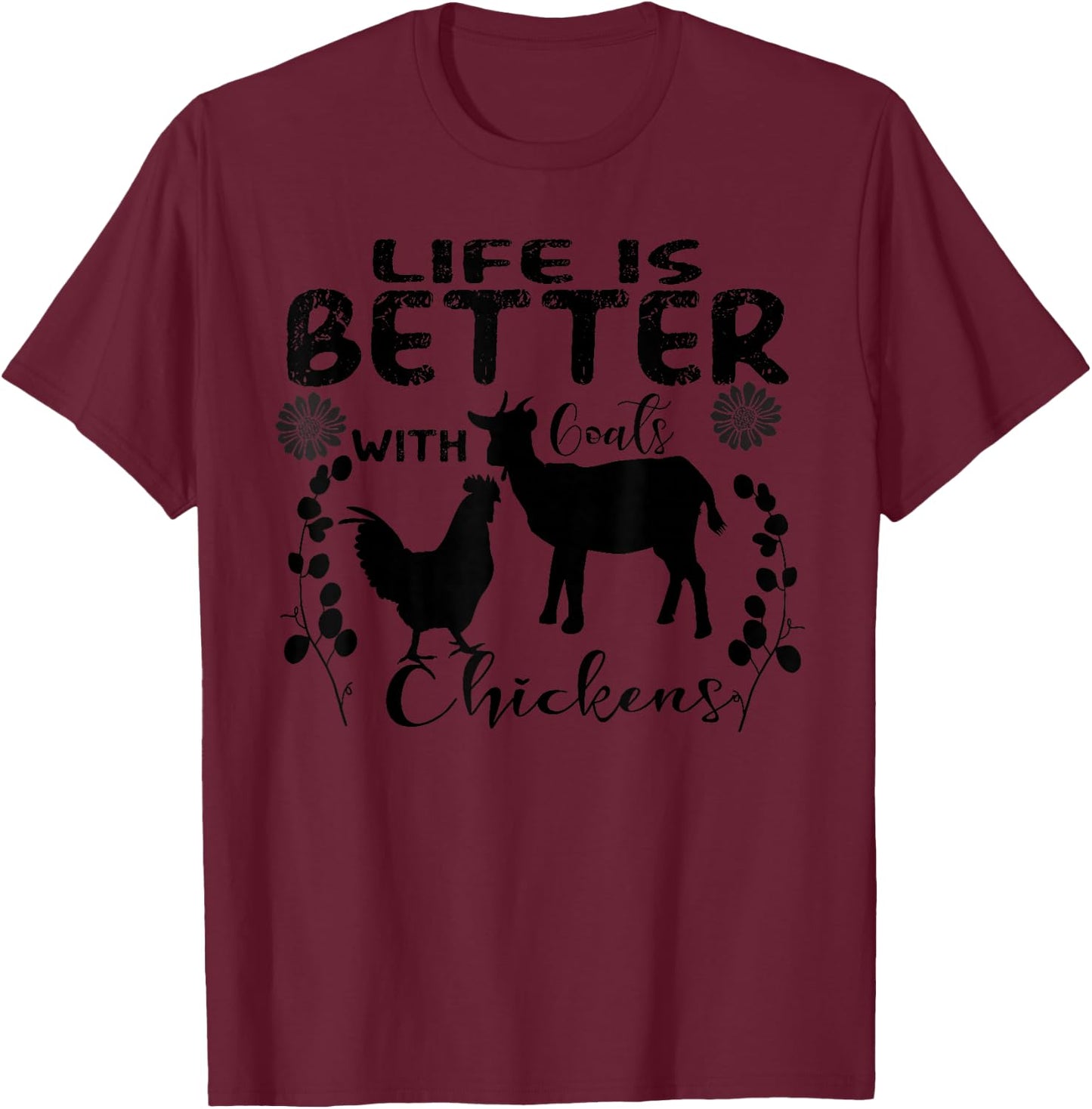 Life Is Better With goats chickens Vintage Farming Animals T-Shirt - T-Shirt | Maroon