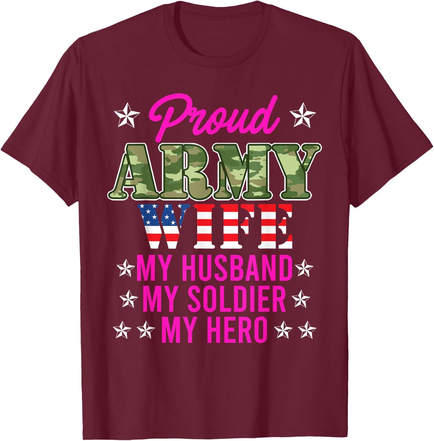 Proud Army Wife My Husband My Soldier Hero USA Military Fan T-Shirt - T-Shirt | Maroon