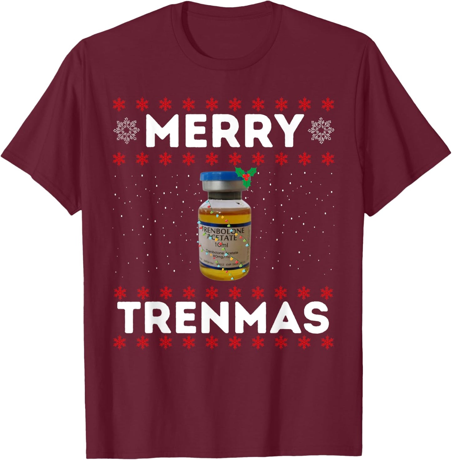 Merry trenmas | Ugly christmas | Legalize anabolic steroids T-Shirt - T-Shirt | Maroon
