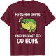 My Tummy Hurts And I Want To Go Home Trendy Funny Design T-Shirt - T-Shirt | Maroon