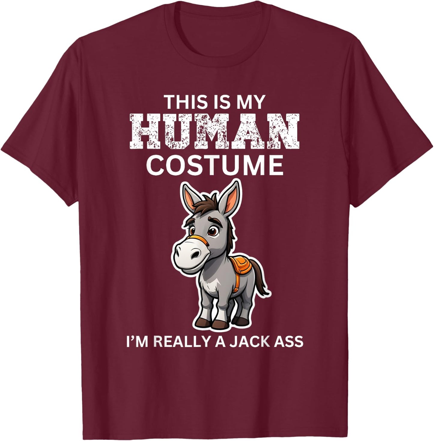 Funny Halloween Season I Am A Jackass Sarcastic Costume 2024 T-Shirt - T-Shirt | Maroon