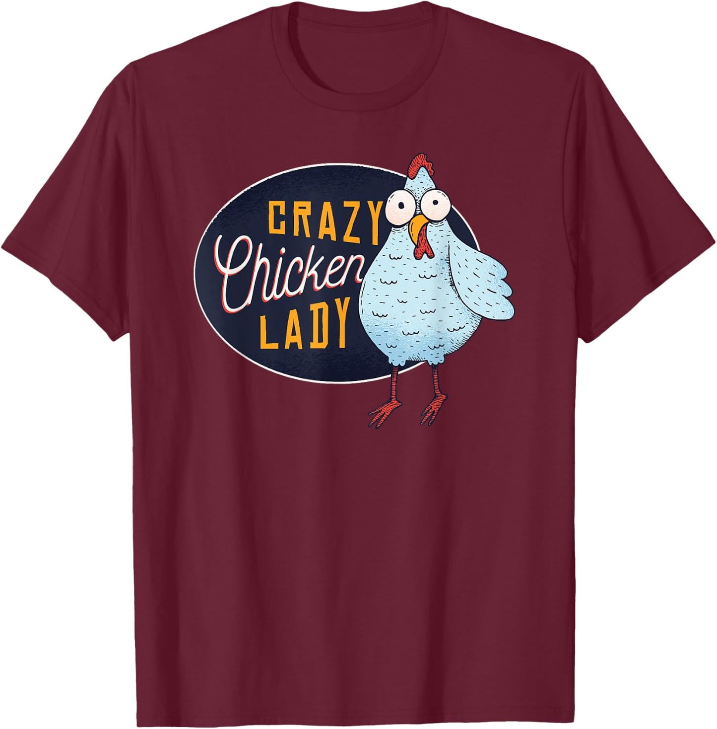Funny Crazy Chicken Lady Egg Farm Girl T-Shirt - T-Shirt | Maroon