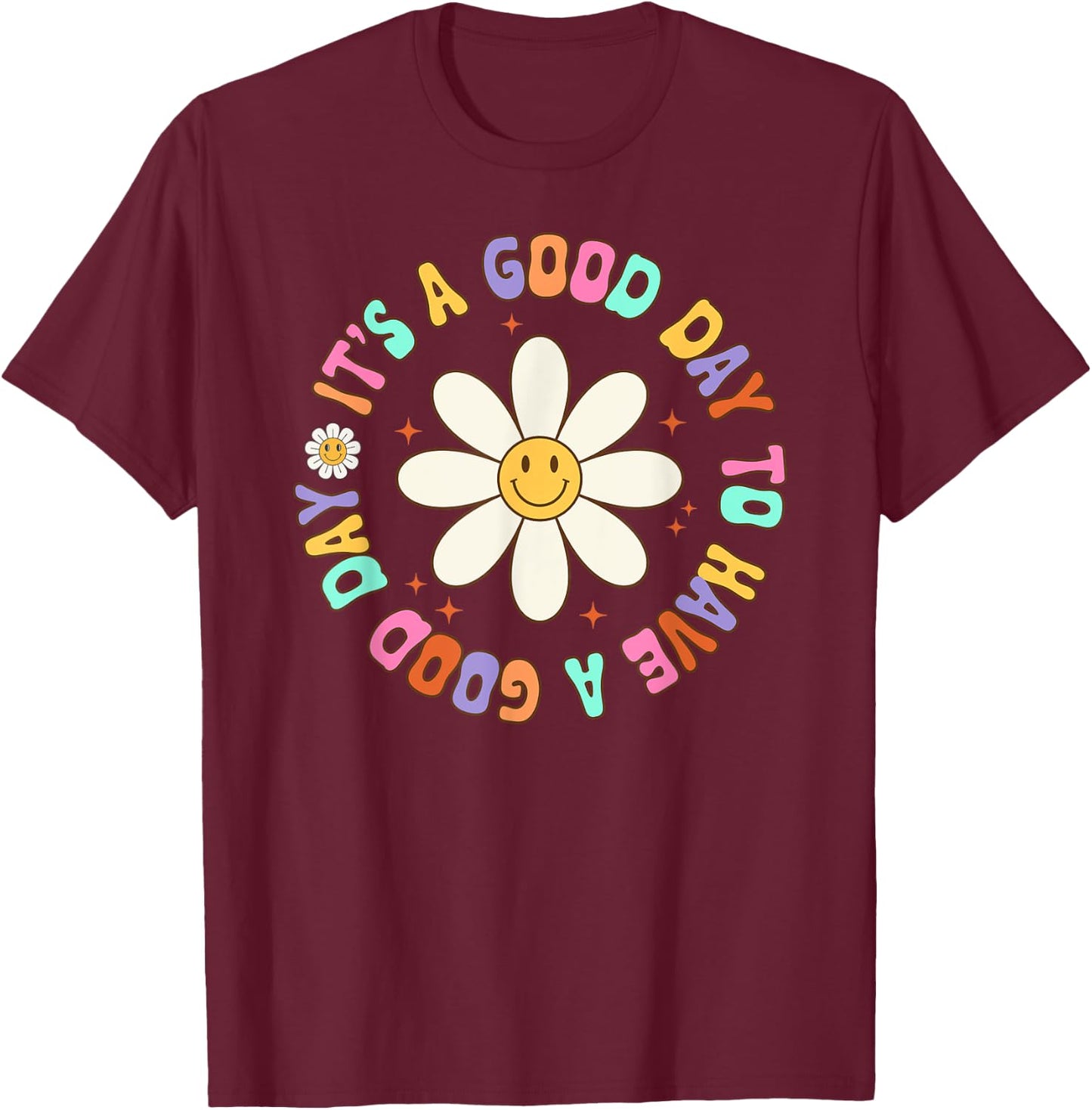 It's A Good Day To Have A Good Day Groovy Inspirational T-Shirt - T-Shirt | Maroon