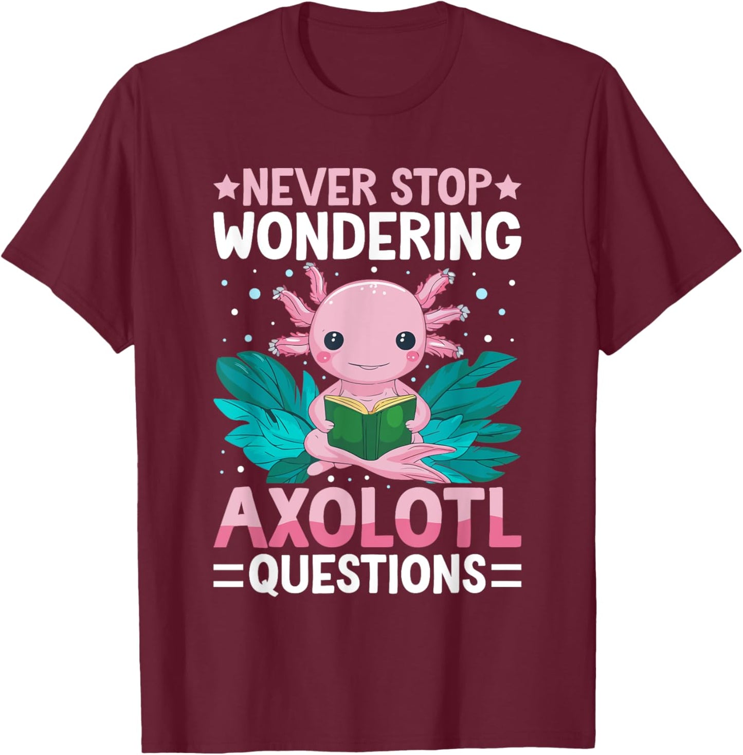I Axolotl Questions Shirt Kids Axolotl Gifts For Boys T-Shirt - T-Shirt | Maroon