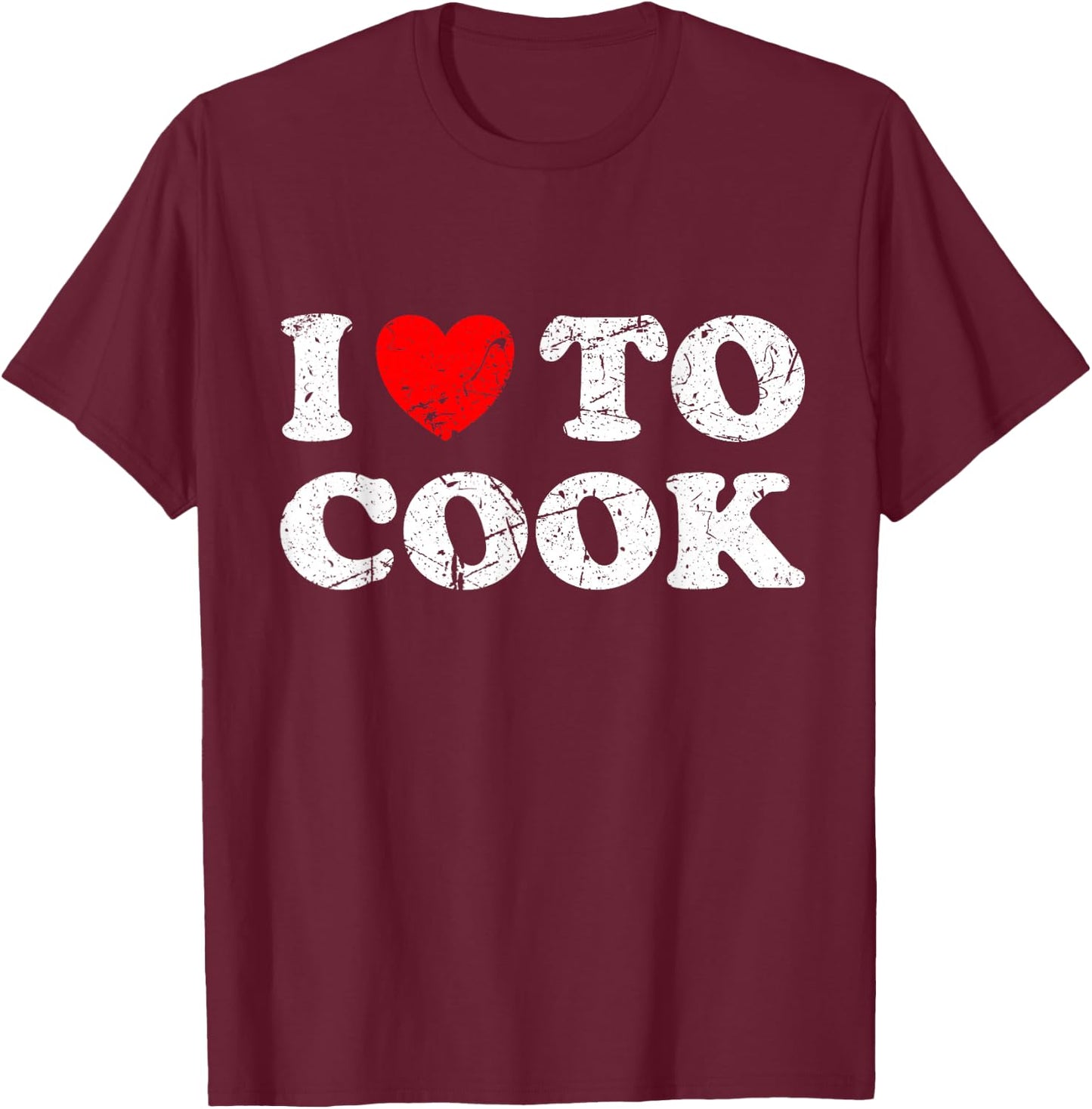 Distressed Grunge Worn Out Style I Love To Cook T-Shirt - T-Shirt | Maroon