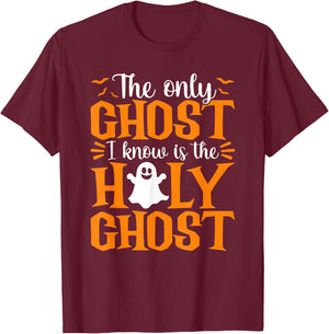 Halloween The Only Ghost I Know Is The Holy Ghost Christian T-Shirt - T-Shirt | Maroon