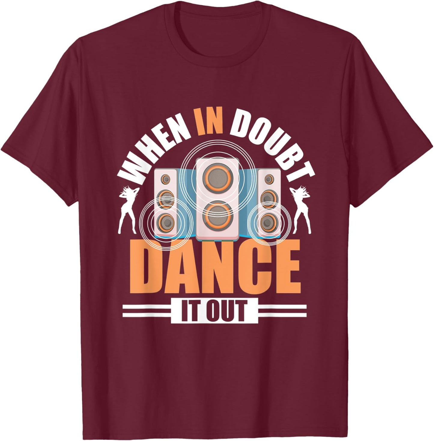 When In Doubt Dance It Out - Freestyle Dancer T-Shirt - T-Shirt | Maroon