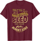 Faith as Small as a Mustard Seed can Move Mountains T-Shirt - T-Shirt | Maroon