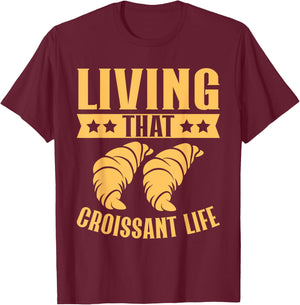 Living That Croissant Life Croissant T-Shirt - T-Shirt | Maroon
