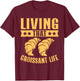 Living That Croissant Life Croissant T-Shirt - T-Shirt | Maroon