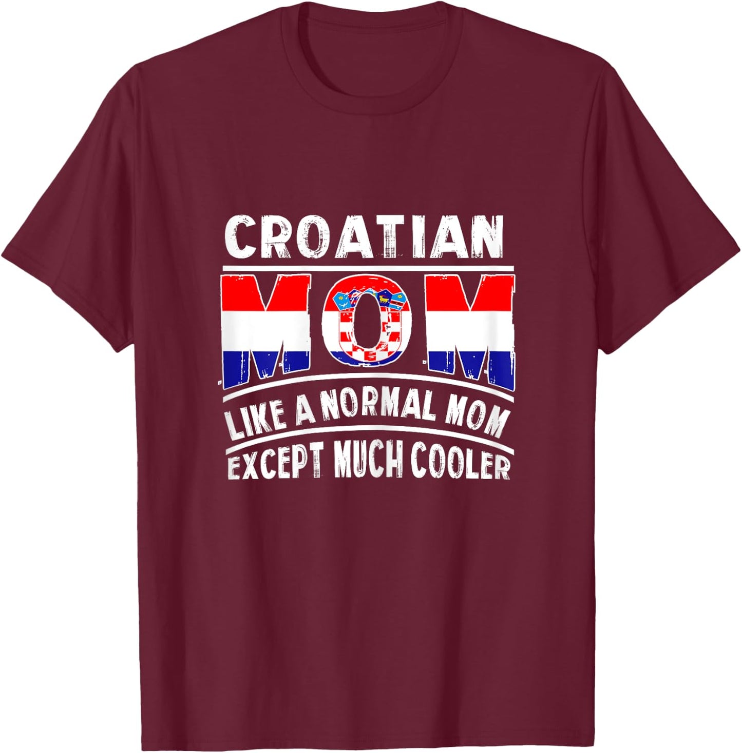 Croatian Mom Like A Normal Except Much Cooler Croatia Mama T-Shirt - T-Shirt | Maroon