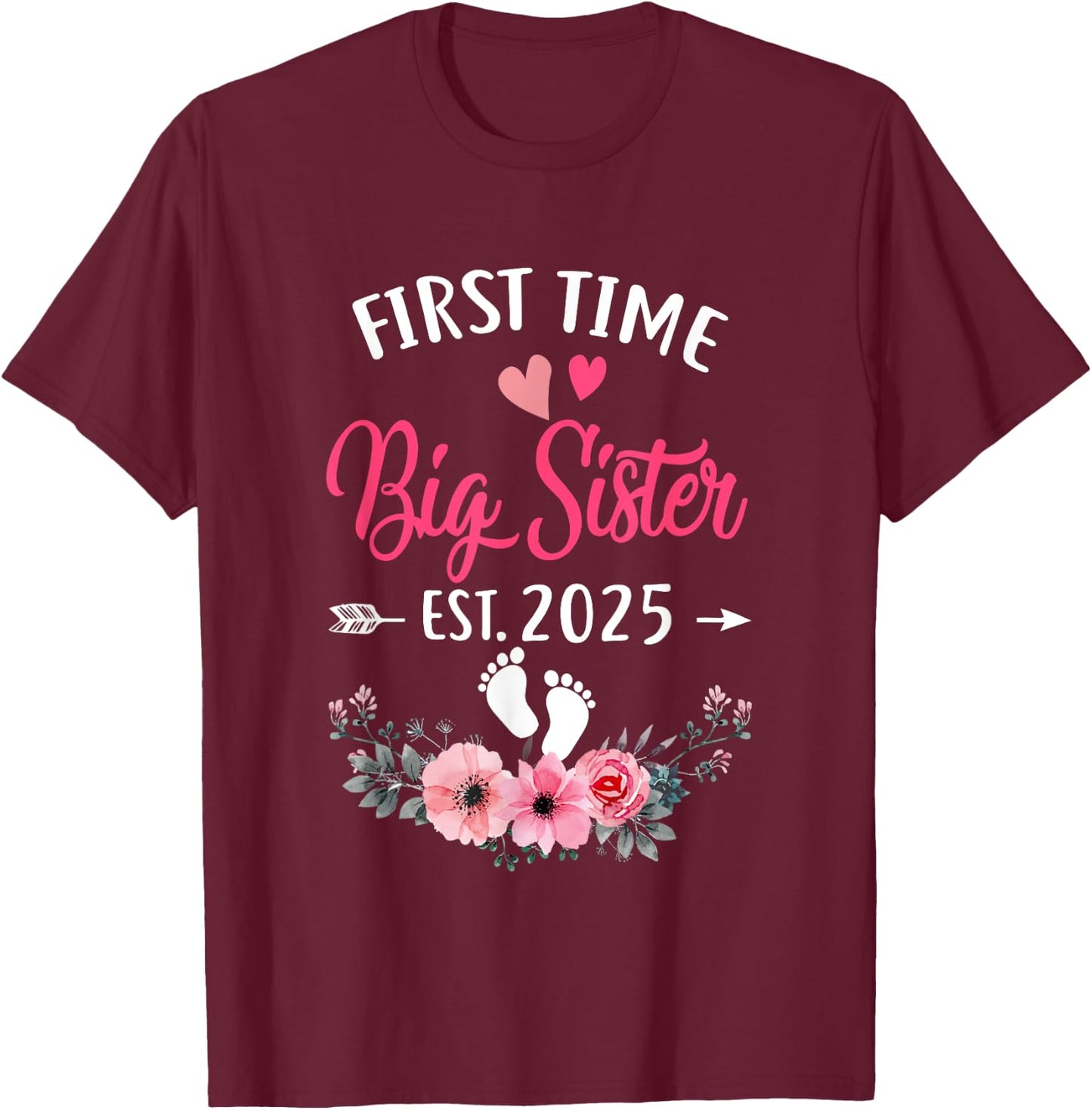 First Time Big Sister Promoted To Sister Est 2025 T-Shirt - T-Shirt | Maroon