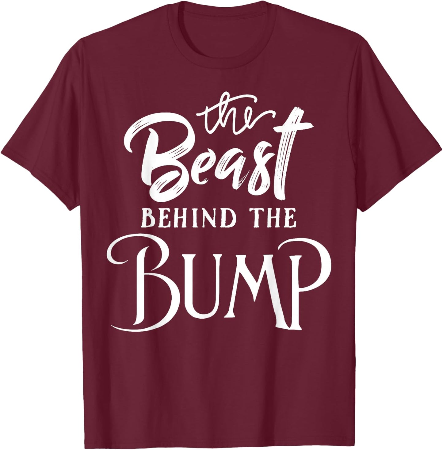 Pregnancy Bump Gift - Beast Behind The Bump! T-Shirt - T-Shirt | Maroon